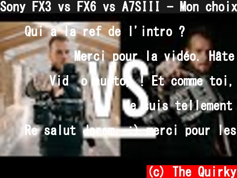 Sony FX3 vs FX6 vs A7SIII - Mon choix final  (c) The Quirky