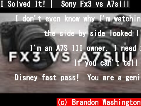 I Solved It! |  Sony Fx3 vs A7siii  (c) Brandon Washington