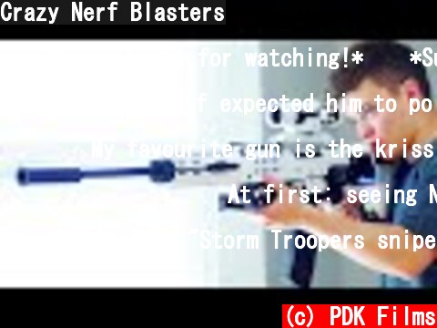 Crazy Nerf Blasters  (c) PDK Films