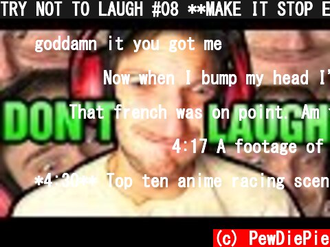 TRY NOT TO LAUGH #08 **MAKE IT STOP EDITION**  (c) PewDiePie