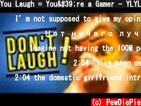 You Laugh = You're a Gamer - YLYL #0062  (c) PewDiePie