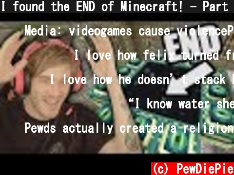 I found the END of Minecraft! - Part 18  (c) PewDiePie
