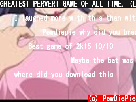 GREATEST PERVERT GAME OF ALL TIME. (Love Death 4: Realtime Lovers)  (c) PewDiePie