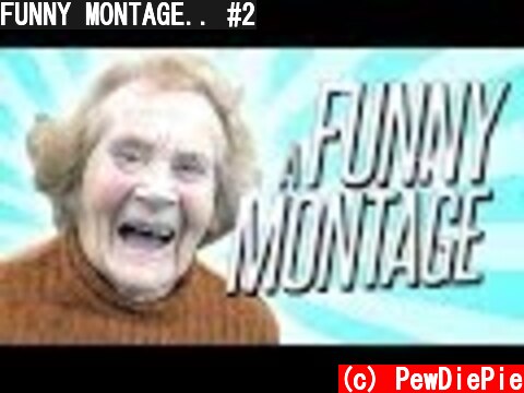FUNNY MONTAGE.. #2  (c) PewDiePie