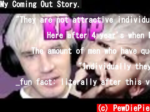 My Coming Out Story.  (c) PewDiePie