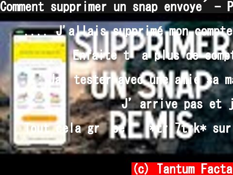 Comment supprimer un snap envoyé - Photo, vidéo et texte - Snapchat 2021  (c) Tantum Facta
