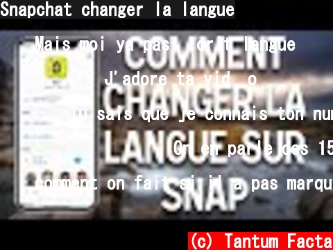 Snapchat changer la langue  (c) Tantum Facta