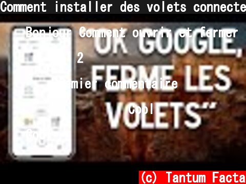 Comment installer des volets connecté avec Google home  (c) Tantum Facta