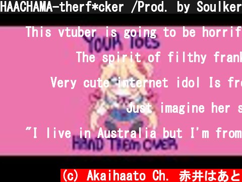HAACHAMA-therf*cker /Prod. by Soulker  (c) Akaihaato Ch. 赤井はあと
