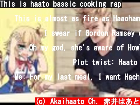 This is haato bassic cooking rap  (c) Akaihaato Ch. 赤井はあと