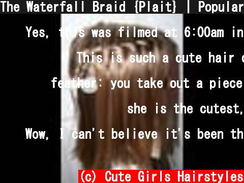 The Waterfall Braid {Plait} | Popular Hairstyles | Cute Girls Hairstyles  (c) Cute Girls Hairstyles