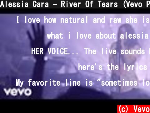 Alessia Cara - River Of Tears (Vevo Presents)  (c) Vevo