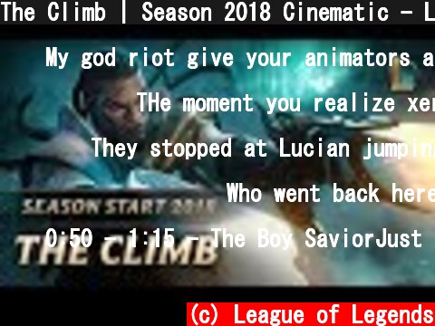 The Climb | Season 2018 Cinematic - League of Legends  (c) League of Legends