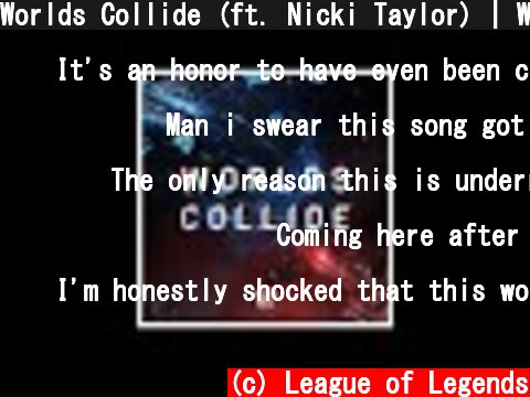 Worlds Collide (ft. Nicki Taylor) | Worlds 2015 - League of Legends  (c) League of Legends