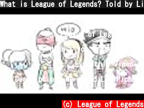 What is League of Legends? Told by LilyPichu  (c) League of Legends