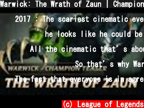 Warwick: The Wrath of Zaun | Champion Teaser – League of Legends  (c) League of Legends