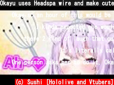 Okayu uses Headspa wire and make cute sounds【Hololive/Eng sub】  (c) Sushi [Hololive and Vtubers]