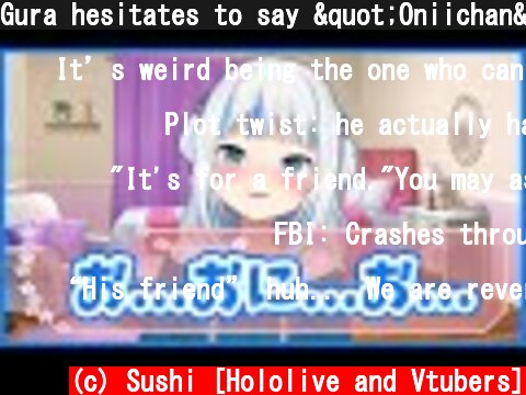 Gura hesitates to say "Oniichan"【HololiveEN/JP sub】  (c) Sushi [Hololive and Vtubers]