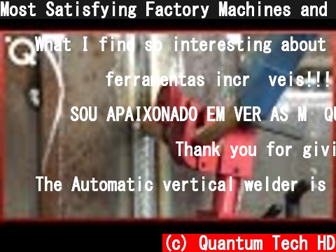Most Satisfying Factory Machines and Ingenious Tools  (c) Quantum Tech HD