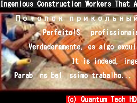 Ingenious Construction Workers That Are At Another Level ▶8  (c) Quantum Tech HD