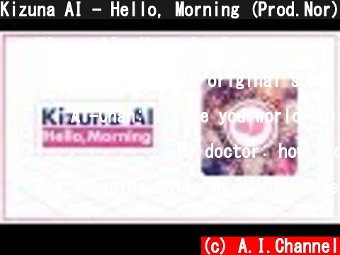 Kizuna AI - Hello, Morning (Prod.Nor)  (c) A.I.Channel