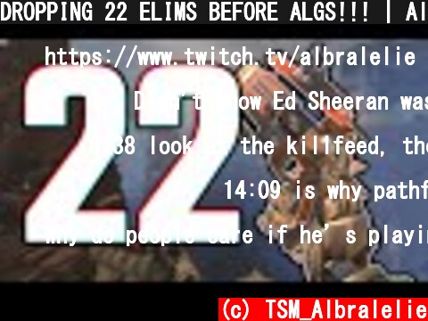 DROPPING 22 ELIMS BEFORE ALGS!!! | Albralelie  (c) TSM_Albralelie
