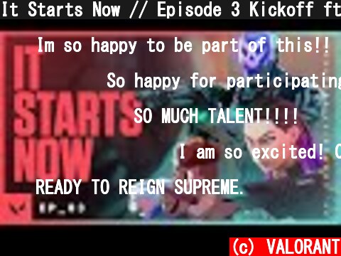 It Starts Now // Episode 3 Kickoff ft. Community Creators - VALORANT  (c) VALORANT