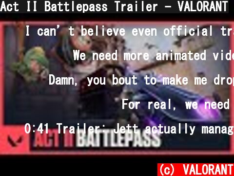 Act II Battlepass Trailer - VALORANT  (c) VALORANT