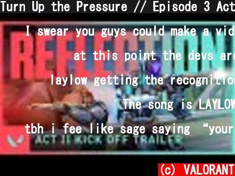 Turn Up the Pressure // Episode 3 Act II Kickoff Trailer - VALORANT  (c) VALORANT