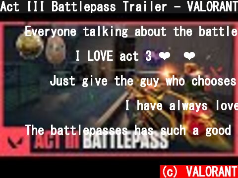 Act III Battlepass Trailer - VALORANT  (c) VALORANT