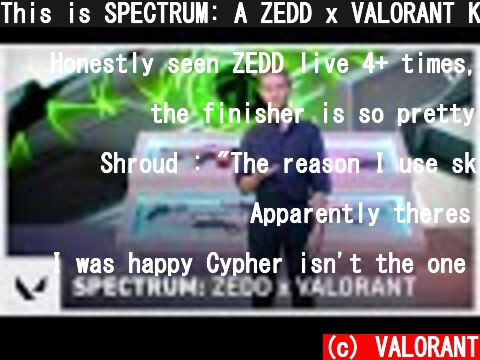 This is SPECTRUM: A ZEDD x VALORANT Keynote  (c) VALORANT