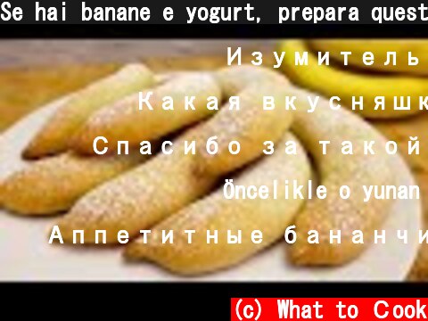 Se hai banane e yogurt, prepara questi biscotti # 265  (c) What to Сook