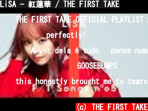 LiSA - 紅蓮華 / THE FIRST TAKE  (c) THE FIRST TAKE