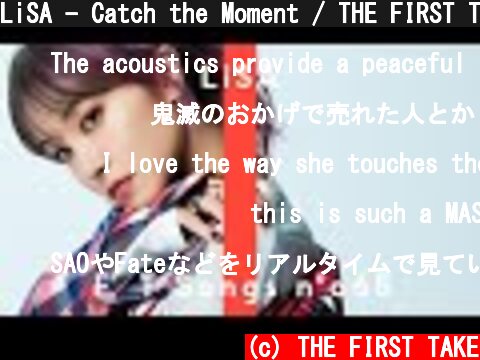 LiSA - Catch the Moment / THE FIRST TAKE  (c) THE FIRST TAKE