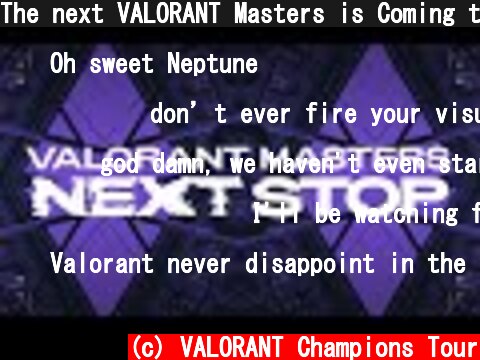 The next VALORANT Masters is Coming to...  (c) VALORANT Champions Tour
