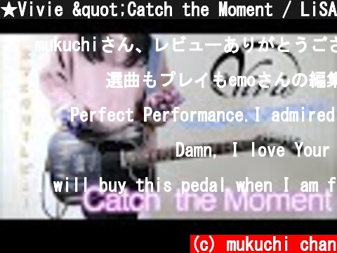 ★Vivie "Catch the Moment / LiSA" 話題のエフェクターで弾いてみました！ギター by mukuchi  (c) mukuchi chan