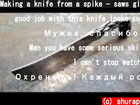 Making a knife from a spike - saws glass  (c) shurap