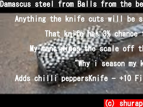 Damascus steel from Balls from the bearing.  (c) shurap