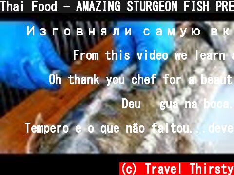 Thai Food - AMAZING STURGEON FISH PREPARATION Bangkok Thailand  (c) Travel Thirsty