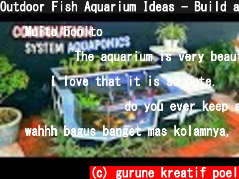 Outdoor Fish Aquarium Ideas - Build a Goldfish Garden Aquarium to Grow Vegetables  (c) gurune kreatif poel
