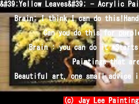 'Yellow Leaves' - Acrylic Painting Techniques / Easy & Simple  (c) Jay Lee Painting