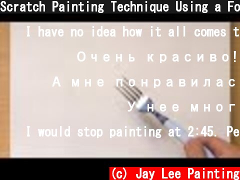 Scratch Painting Technique Using a Fork  (c) Jay Lee Painting