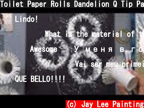 Toilet Paper Rolls Dandelion Q Tip Painting Technique |  Easy Creative Art  (c) Jay Lee Painting