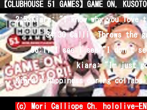 【CLUBHOUSE 51 GAMES】GAME ON, KUSOTORI!!! with Takanashi Kiara #hololiveenglish #holomyth  (c) Mori Calliope Ch. hololive-EN
