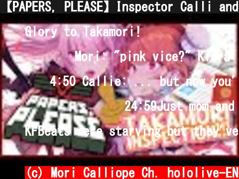 【PAPERS, PLEASE】Inspector Calli and Kiara, at your F-Wording Service! #Holomyth #HololiveEnglish  (c) Mori Calliope Ch. hololive-EN