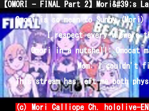 【OMORI - FINAL Part 2】Mori's Last OMORI Stream! This is It...! #Holomyth #HololiveEnglish  (c) Mori Calliope Ch. hololive-EN