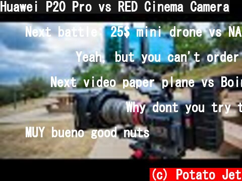 Huawei P20 Pro vs RED Cinema Camera  (c) Potato Jet