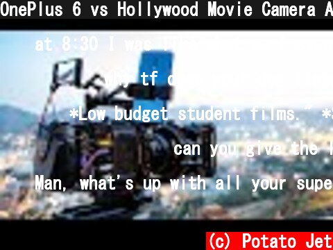 OnePlus 6 vs Hollywood Movie Camera Arri Alexa  (c) Potato Jet