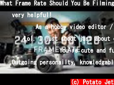 What Frame Rate Should You Be Filming In?  (c) Potato Jet