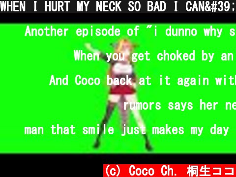 WHEN I HURT MY NECK SO BAD I CAN'T EVEN NECKDANCE  (c) Coco Ch. 桐生ココ